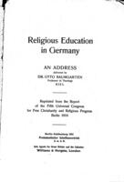 Religious education in Germany : an address / delivered by Otto Baumgarten.