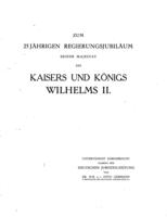 Zum 25 jährigen Regierungsjubiläum : seiner Majestät des Kaisers und Königs Wilhelms II / dargebracht Namens der Deutschen Juristen-Zeitung von Otto Liebmann.