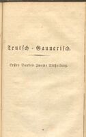 Wörterbuch der in Teutschland üblichen Spitzbubensprachen : in zwei Bänden, die Gauner- und Zigeunersprache enhaltend / von F.L.A. von Grolman ... 1. Bd., Die teutsche Gauner- jenische- oder Kochemer-sprache enthaltend, mit besonderer Rücksicht auf die ebräischeteutsche Judensprache.
