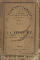 Art de la teinture / de la soie, du coton, du lin et des toiles imprimées / par E. Martin.