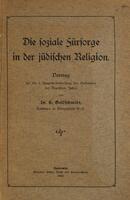 Die soziale Fürsorge in der jüdische Religion : Vortrag für die 5. Hauptversammlung des Verbandes der Deutschen Juden.