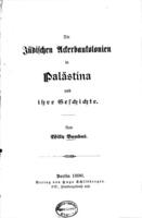 Die jüdischen Ackerbaukolonien in Palästina und ihre Geschichte / von Willy Bambus.