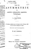 Uber die Asymmetrie bei naturlich vorkommenden organischen Verbindungen : 2 Vortrage gehalten...1860... / ubersetzt und hrsg. von M. und A. Ladenburg.