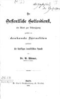 Der öffentliche Gottesdienst : ein Wort zur Beherzigung gerichtet an denkende Israeliten gewidmet der künftigen israelitischen Synode / von A. Wiener.