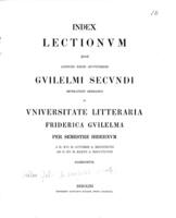 Index lectionum quae auspiciis regis Augustissimi Guilelmi Secundi ... in Universitate Litteraria Friderica Guilelma per semestre hibernum a d. XVI. M. Octobris A. MDCCCXCVII, ad d. XV. M. Martii A. MDCCCXCVIII. Habebuntur.