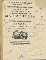 Nell'occasione di manifestare l'Università degli Ebrei di Mantova il loro cordoglio per la seguita morte di S.M.I.R.A. Maria Teresa ec. ec. ec : stanze / di Bonajuto Isac Levi.