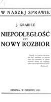 Niepodległość czy nowy rozbiór / J. Grabiec.
