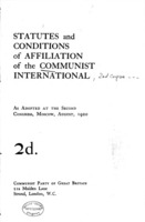 Statues and conditions of affiliation of the Communist International : as adopted at the Second Congress, Moscow, August, 1920.