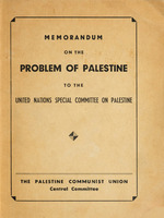 Memorandum on the problem of Palestine to the United Nations special committee on Palestine / The Palestine communist union Central committee.