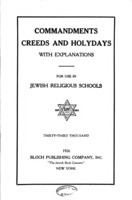 Commandments, creeds and holydays with explanations : for use in Jewish religious schools.