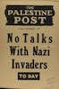 The Palestine Post - no talks with Nazi invaders – הספרייה הלאומית