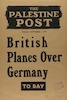The Palestine Post - british planes over Germany – הספרייה הלאומית