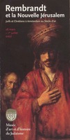 Rembrandt et la nouvelle Jérusalem : juifs et chrétiens à Amsterdam au siècle d'or : [exposition] 28 mars-1er juillet 2007.