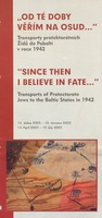 "Od té doby věřím na osud--" : transporty protektorátních Židů do Pobaltí v roce 1942 = "Since then i believe in fate--" : transports of protectorate Jews to the Baltic States in 1942