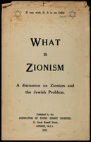 What is Zionism? : a discussion on Zionism and the Jewish problem.