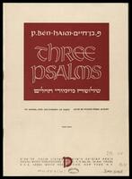 שלשה מזמורי תהלים : לסולנים, מקהלה ותזמורת (או אורגן) / פ. בן-חיים.