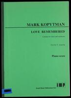 Love remembered : cantata for choir and orchestra : piano score / Mark Kopytman ; text by Y. Amichai.