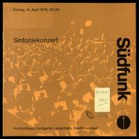 Südfunk, Sinfoniekonzert, Freitag, 14. April 1978, Konzerthaus Stuttgart Liederhalle .[archival material].