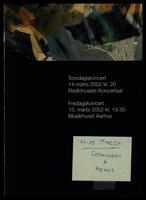 Torsdagskoncert, 14. marts 2002 Radiohusets Koncertsal, Fredagskoncert, 15. marts 2002, Musikhuset Aarhus .[archival material].
