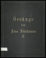 Gesänge II (manuscript) / von Aron Friedmann.