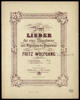 Drei Lieder : für eine Singstimme mit Begleitung des pianoforte / componiert von Fritz Wolfgang [crossed-out] Lissauer.