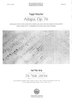 Adapa, op.76 : grand opera in three acts for counter-tenor, baritone, bass, mixed choir and symphony orchestra (2014) / Tsippi Fleischer ; libretto, Shlomo Izre'el (an adaptation of an ancient myth).